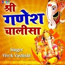 Vivek Vashisht - Shri Ganesh Chalisa