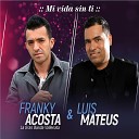 Luis Mateus feat Franky Acosta - Mi Vida Sin Ti