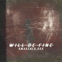 AWAKENED 404 - Will Be Fine