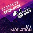 Amfree GREYMA feat Bunny Beatz - My Motivation