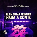 DJ GUSTAVO DA VS MC P1 DJ Lipe Original feat MC… - Quem Gozar Primeiro Paga a Conta
