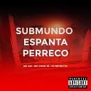 Mc Gw MC JOHN JB DJ Negritto - Submundo Espanta Perreco