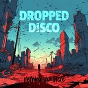 Dropped Disco - Hatred and Fear