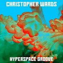 Christopher Wards - Hyperspace Groove Original mix