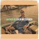 Colin McCormick - Rather Be