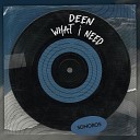 DEEN - What I Need
