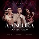Felipe Souza feat Fatima Souza Luiz Felipe - A ncora Do Teu Amor Playback