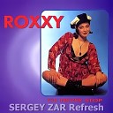 Roxxy - Never Stop Dj Sergey Zar Refresh