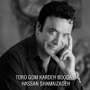 Hasan Shamayizadeh - Tora Gom Karde Budam