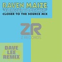 Raven Maize Dave Lee - Forever Together Closer To The Source Edit