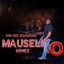 Mauselio Gomez - Jesus Mi Fiel Amigo