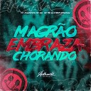 DJ Cyber Original feat Mc Magrinho MC GW MC… - Magr o Embraza Chorando