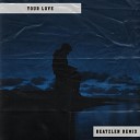 Beatzlen - YOUR LOVE Remix