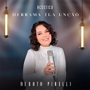 Renata Pirelli - Derrama Tua Un o Ac stico