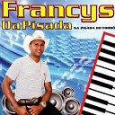 FRANCYS DA PIZADA - PROPAGANDA