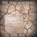 God Came From Space - Crying Blood