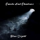 Smoke And Shadows - Shadows Fade