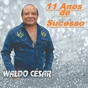 Waldo Cesar - Pra Ser S Minha Mulher