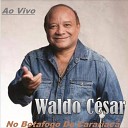 Waldo Cesar - De Que Vale Ter Tudo Na Vida