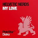 Helvetic Nerds - My Love Original Mix
