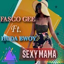 Fasco gee feat Huda bwoy - Sexy mama feat Huda bwoy