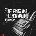 VEHNOM - Fren Loan