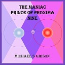 Michael S Gibson - The Maniac Prince of Proxima Nine