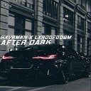 HXVRMXN feat LxrdOfDoom - After Dark