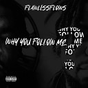 Flawliss Flows - Why You Follow Me