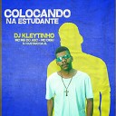 DJ Kleytinho DJ Gustavo da Zl Mc Digu MC Mg do… - Colocando na Estudante
