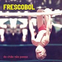 Frescobol feat Marina Vello - Quando o Milo Ainda Era na Minas Gerais