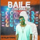DJ Kleytinho - Baile do Vera