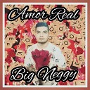 Big Neggy - Amor Real