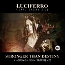 LUCIFERRO feat Sasha Sku - Stronger Than Destiny Original Mix