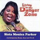 Sista Monica Parker - LIving in the Danger Zone