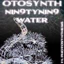 otosynth Nin9tyNin9 feat Photosynthesis - Water