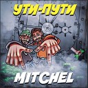 MITCHEL - УТИ ПУТИ prod by SOAHX