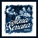 Alma Serrana - Deixa Eu Te Amar Ao Vivo