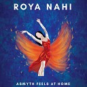 Asmyth Feels At Home - Roya Nahi
