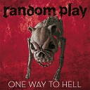 Random Play - One Way to Hell