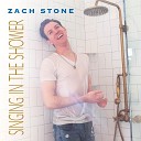 Zach Stone - Singing in the Shower