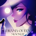 MOONLIT - Drama Queen