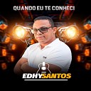 EDHY SANTOS - Quando Eu Te Conheci