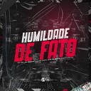 MC PB MC CH1NNA DJ MD OFICIAL feat DJ KAUAN NK DJ… - Humildade de Fato