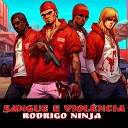 Rodrigo Ribeiro NINJA Rodrigo Ninja - Sangue e Viol ncia