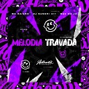 mc baiano feat DJ MAX DU J3 DJ SASORI 011 - Melodia Travada