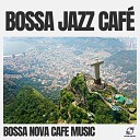 Bossa Nova Cafe Music - Samba Heartbeats