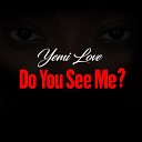 Yemi Love - Do You See Me
