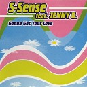 S SENSE feat Jenny B - Gonna Get Your Love Radio Edit