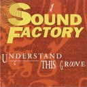SOUND FACTORY - Understand This Groove Original Mix